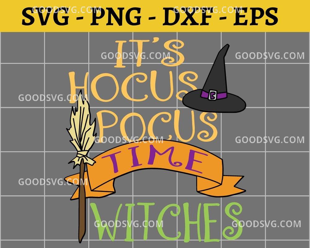 Its Hocus Pocus Time Witches Funny Halloween SVG PNG EPS DXF Cricut file